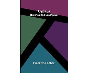 Cyprus: Historical and Descriptive