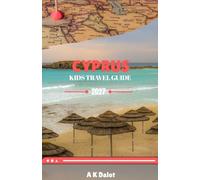 CYPRUS KIDS TRAVEL GUIDE 2027: Explore Ancient Ruins, Mediterranean Beaches, Mountain Villages, Local Cuisine, and Unforgettable Island Adventure