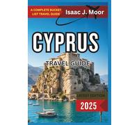 Cyprus Travel Guide 2025: Beaches, Ancient Ruins, Mountain Villages & Mediterranean Cuisine
