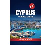 Cyprus Travel Guide 2025: Exploring the Mediterranean Gem, Beaches, History, Culture, and Island Adventures in Europe