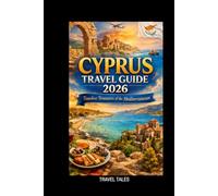 CYPRUS TRAVEL GUIDE 2026: Timeless Treasures of the Mediterranean