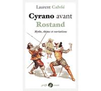 Cyrano avant Rostand Mythe, thème et variations - Laurent Calvié - Anacharsis - broché - Essai