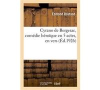 Cyrano de Bergerac, comédie héroïque en 5 actes, en vers Edmond Rostand (Auteur)