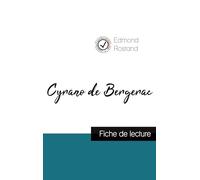 Cyrano de Bergerac de Edmond Rostand (fiche de lecture et analyse complète de l'oeuvre)
