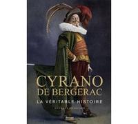 Cyrano de Bergerac - La véritable histoire