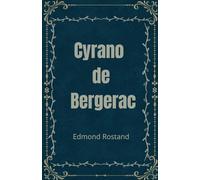Cyrano de Bergerac: Oeuvre originale annoté d'une biographie