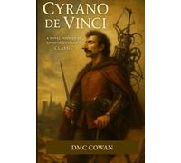 Cyrano de Vinci: A Novel Inspired by Edmond Rostand’s Classic Play Cyrano de Bergerac