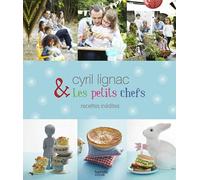 Cyril Lignac & les petits chefs: Recettes inédites
