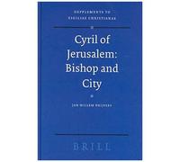 Cyril Of Jerusalem: Bishop And City