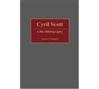 Cyril Scott, Bio-Bibliographies in Music Laurie J. Sampsel (Auteur)