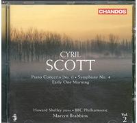Cyril Scott : Concerto pour piano n° 1 - Symphonie n° 4 - Early One Morning