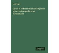 Cyrille et Méthode étude historique sur la conversion des slaves au christianisme