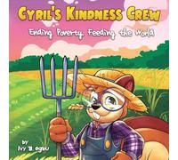 Cyril's Kindness Crew: Ending Poverty, Feeding the World!