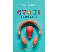 Cyrki bezpłatne - Pauli Łuczak (littérature, journaux intimes en polonais)