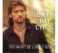 Cyrus, Billy Ray - You Won't Be Lonely/Southern Rain