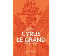 Cyrus le Grand: Roi du monde