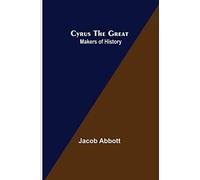 Cyrus The Great; Makers Of History