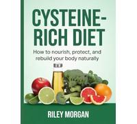 cysteine-rich diet: How to Nourish, Protect, and Rebuild Your Body Naturally