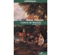 Cythère de Watteau René Vincon (Auteur)