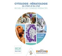 CYTOLOGIE-HEMATOLOGIE DU CHIEN ET DU CHAT.RECUEIL DE CAS INTERACTIFS