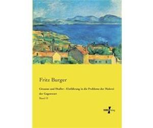 Czanne und Hodler Einfhrung in die Probleme der Malerei der GegenwartBand II - Fritz Burger - BoD Third Party Titles - Livre en Anglais Fritz BurgerFritz Burger (Auteur)
