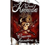 Czarna bandera - Jacek Komuda (littérature, fantasy en polonais)