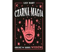 Czarna magia.: Obudź w sobie wiedźmę