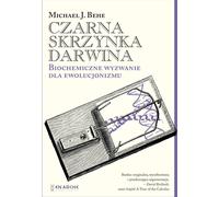 Czarna skrzynka Darwina. Biochemiczne wyzwanie - J. Behe Michael (Littérature de vulgarisation scientifique en polonais)