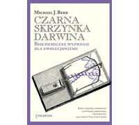 Czarna skrzynka Darwina. Biochemiczne wyzwanie - J. Behe Michael (Littérature scientifique de vulgarisation en polonais)