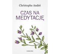 Czas na medytację - Christophe Andre (Guide en polonais)