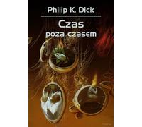 Czas poza czasem - Philip K. Dick (livre en polonais)