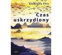 Czas uskrzydlony - Elżbieta Flis (Literatur, Poesie auf Polnisch)
