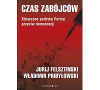 Czas zabójców. - Yuri Felshtinsky, Vladimir Pribylovsky (littérature, politique et politologie en polonais)