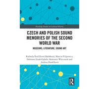 Czech and Polish Sound Memories of the Second World War Museums, Literature, Sound Art - Radmila Švarícková Slabáková - Routledge - ebook (ePub) - Livre