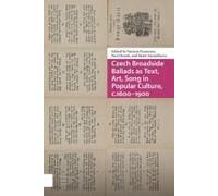 Czech Broadside Ballads As Text, Art, Song In Popular Culture, C.1600-1900