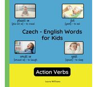 Czech - English Words for Kids - Action Verbs: Teach and Learn Czech For Kids and Beginners | Bilingual Picture Book with English Translations