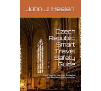 Czech Republic Smart Travel Safety Guide: Local Insights, Informed Strategies. and Real-world Risk Prevention