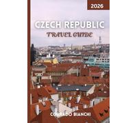 Czech Republic Travel Guide 2026: Explore Castles, Culture, Cuisine & Hidden Gems in the Heart of Europe