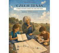 Czech Texas: A Family Mystery Across the Lone Star State