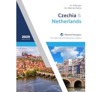 Czechia & Netherlands: Bilateral Navigator for Diplomats and Business Leaders, 2025 edition