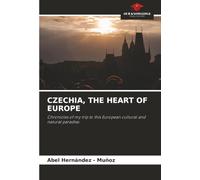 CZECHIA, THE HEART OF EUROPE: Chronicles of my trip to this European cultural and natural paradise.