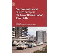 Czechoslovakia And Eastern Europe In The Era Of Normalisation, 1969-1989