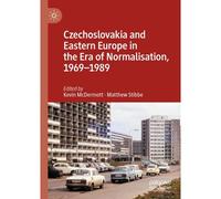 Czechoslovakia And Eastern Europe In The Era Of Normalisation, 1969-1989