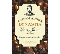 Czekoladowa dynastia Czas Jana - Teresa Monika Rudzka (Buch auf Polnisch)