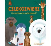 Człekozwierz . Co nas łączy ze zwierzętami ? - Christopher Lloyd (contes pour enfants en polonais)