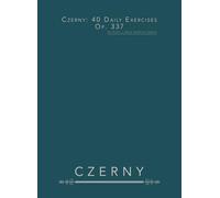 Czerny: 40 Daily Exercises, Op. 337: For Piano - Daily Technical Studies