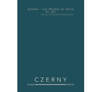 Czerny : Les Heures du matin, Op. 821: Pour piano - 160 petits exercices de huit mesures