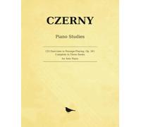 Czerny Piano Studies 125 Exercises in Passage-Playing, Op. 261: Complete in Three Books for Solo Piano