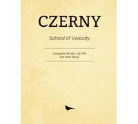 Czerny School of Velocity: Complete Works, Op.299 - For Solo Piano