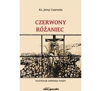 Czerwony różaniec - Jerzy Czarnota (Literatur, Religion auf Polnisch)